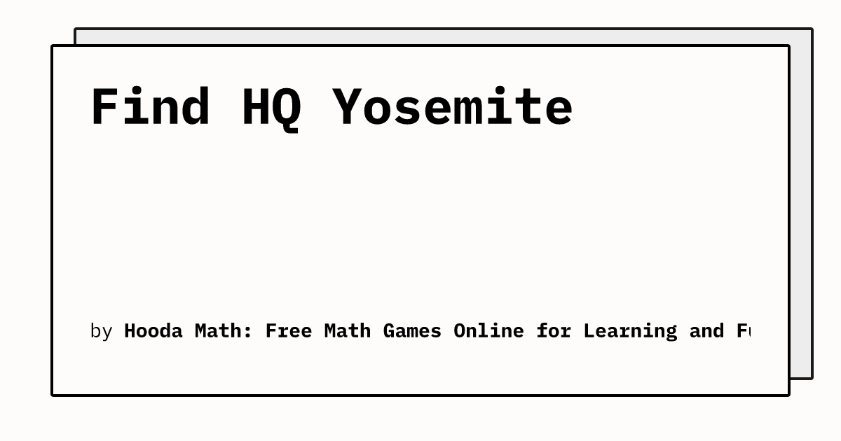 Find hq yosemite hooda math free math games online for learning and fun